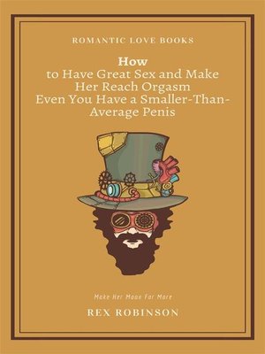 cover image of How to Have Great Sex and Make Her Reach Orgasm Even You Have a Smaller-Than-Average Penis